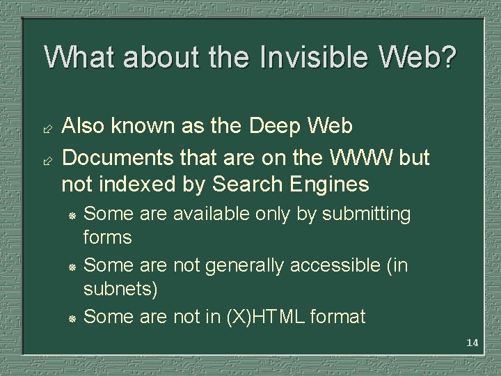 What about the Invisible Web? ÷ ÷ Also known as the Deep Web Documents What about the Invisible Web? ÷ ÷ Also known as the Deep Web Documents