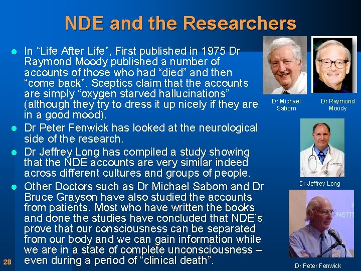 NDE and the Researchers In “Life After Life”, First published in 1975 Dr Raymond