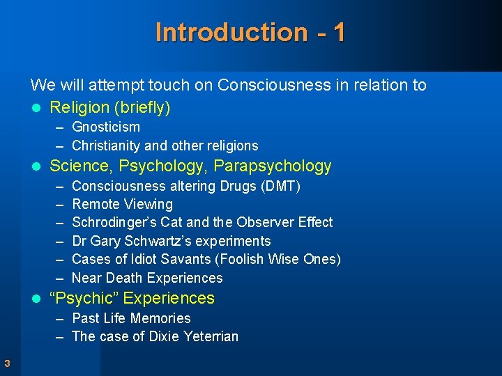 Introduction - 1 We will attempt touch on Consciousness in relation to l Religion