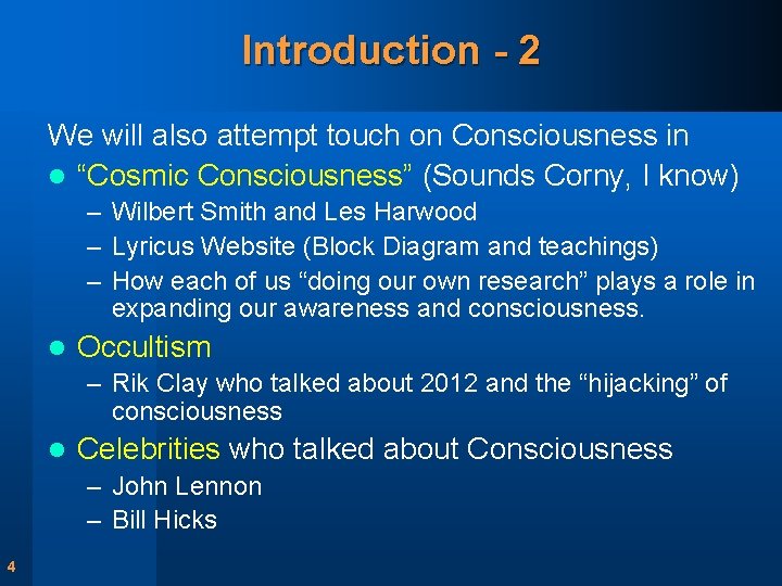 Introduction - 2 We will also attempt touch on Consciousness in l “Cosmic Consciousness”