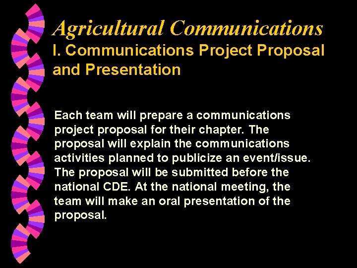 Agricultural Communications I. Communications Project Proposal and Presentation Each team will prepare a communications