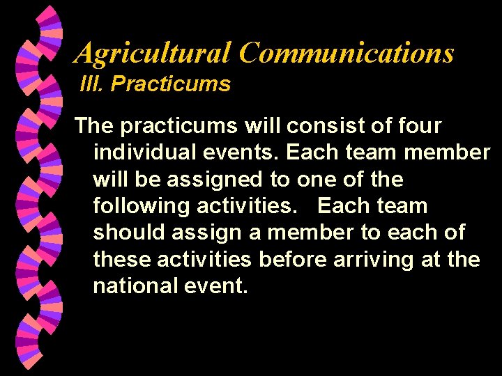 Agricultural Communications III. Practicums The practicums will consist of four individual events. Each team