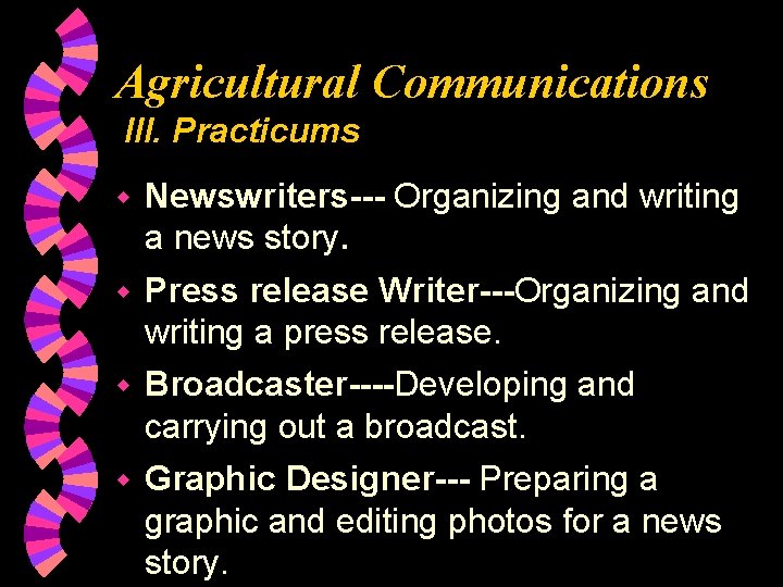 Agricultural Communications III. Practicums w Newswriters--- Organizing and writing a news story. w Press