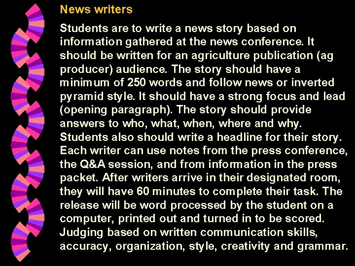 News writers Students are to write a news story based on information gathered at