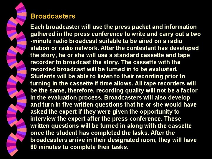 Broadcasters Each broadcaster will use the press packet and information gathered in the press