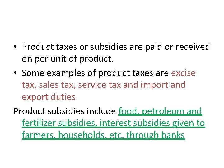  • Product taxes or subsidies are paid or received on per unit of