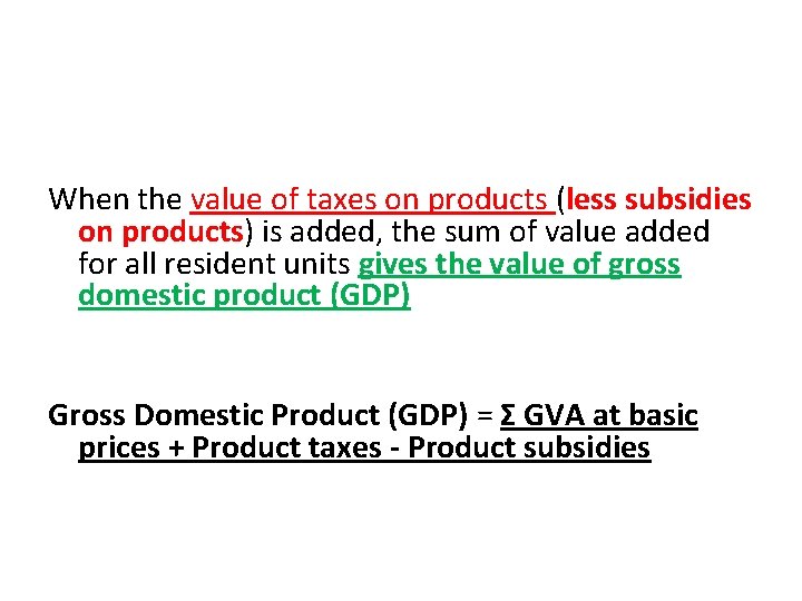 When the value of taxes on products (less subsidies on products) is added, the