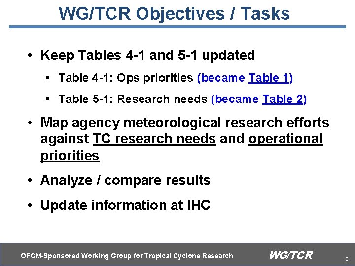 WG/TCR Objectives / Tasks • Keep Tables 4 -1 and 5 -1 updated §