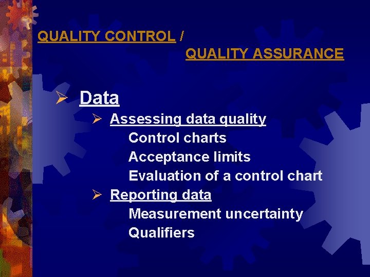 QUALITY CONTROL / QUALITY ASSURANCE Ø Data Ø Assessing data quality Control charts Acceptance