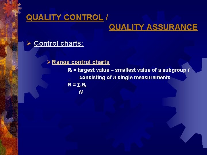 QUALITY CONTROL / QUALITY ASSURANCE Ø Control charts: Ø Range control charts Ri =