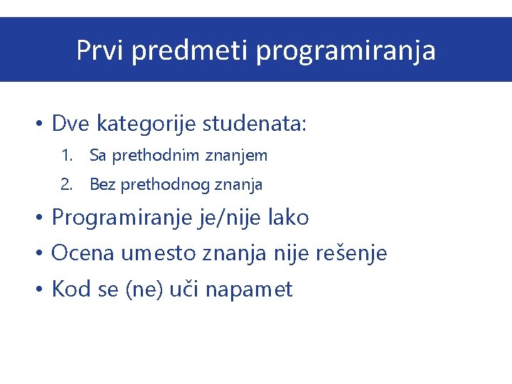 Prvi predmeti programiranja • Dve kategorije studenata: 1. Sa prethodnim znanjem 2. Bez prethodnog