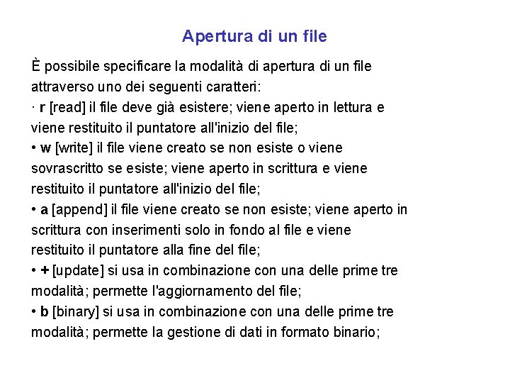 Apertura di un file È possibile specificare la modalità di apertura di un file