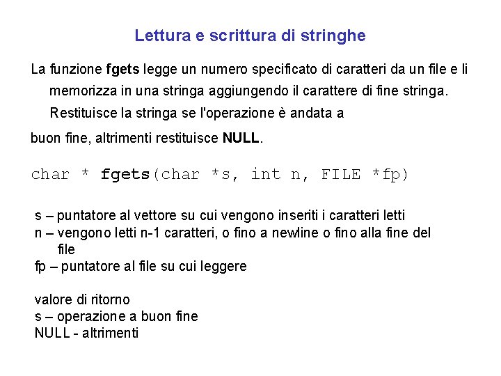 Lettura e scrittura di stringhe La funzione fgets legge un numero specificato di caratteri