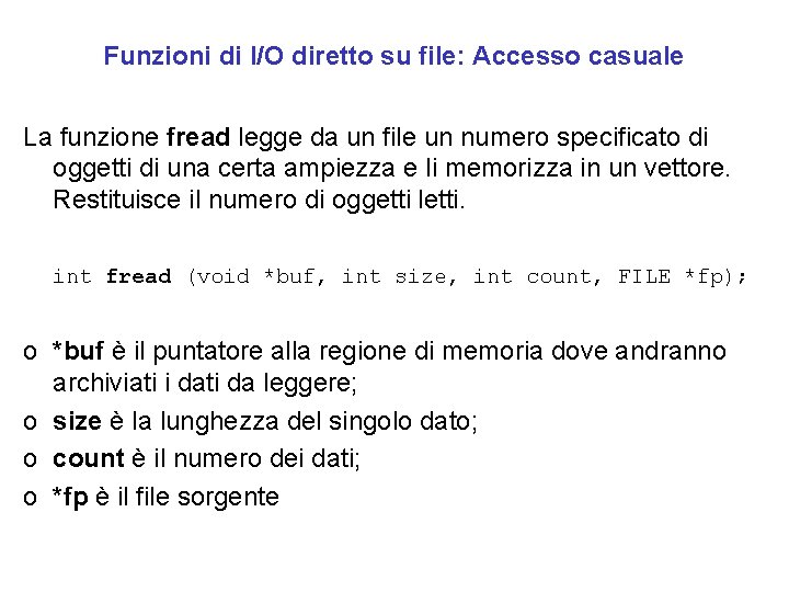 Funzioni di I/O diretto su file: Accesso casuale La funzione fread legge da un