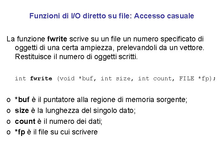 Funzioni di I/O diretto su file: Accesso casuale La funzione fwrite scrive su un