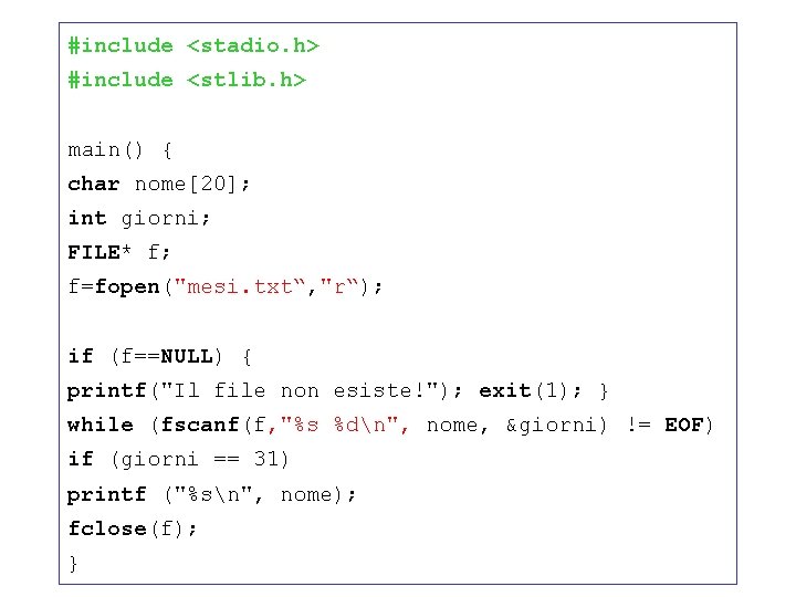 #include <stadio. h> #include <stlib. h> main() { char nome[20]; int giorni; FILE* f;