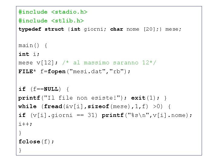 #include <stadio. h> #include <stlib. h> typedef struct {int giorni; char nome [20]; }