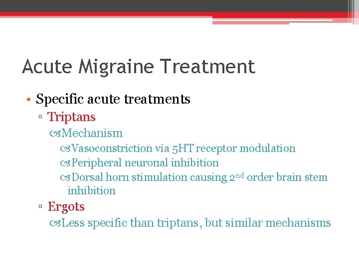 Acute Migraine Treatment • Specific acute treatments ▫ Triptans Mechanism Vasoconstriction via 5 HT