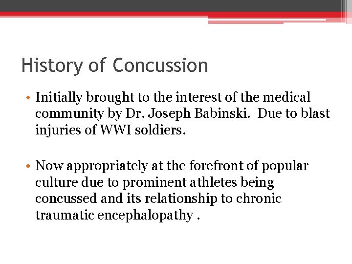 History of Concussion • Initially brought to the interest of the medical community by