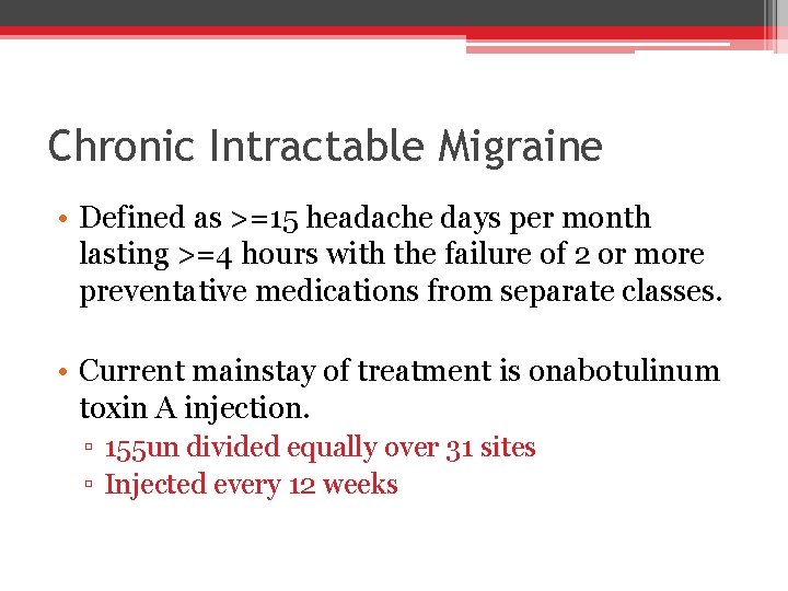Chronic Intractable Migraine • Defined as >=15 headache days per month lasting >=4 hours