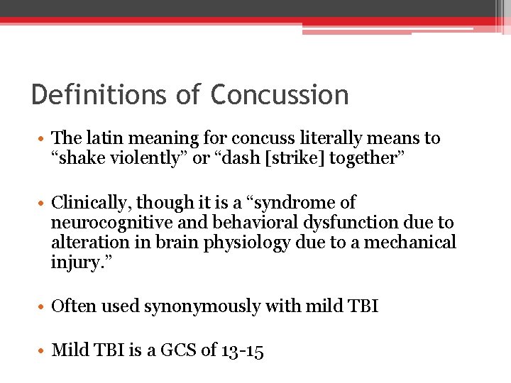 Definitions of Concussion • The latin meaning for concuss literally means to “shake violently”