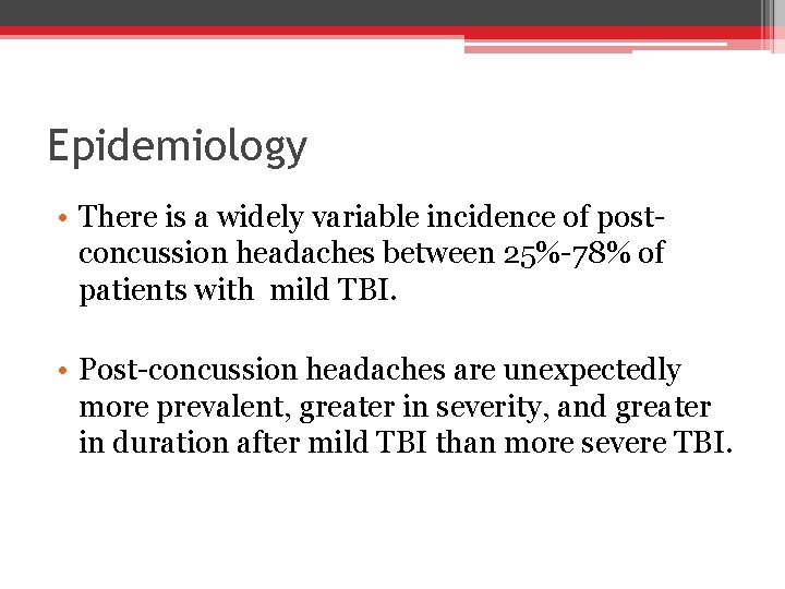 Epidemiology • There is a widely variable incidence of postconcussion headaches between 25%-78% of