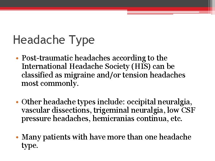 Headache Type • Post-traumatic headaches according to the International Headache Society (HIS) can be