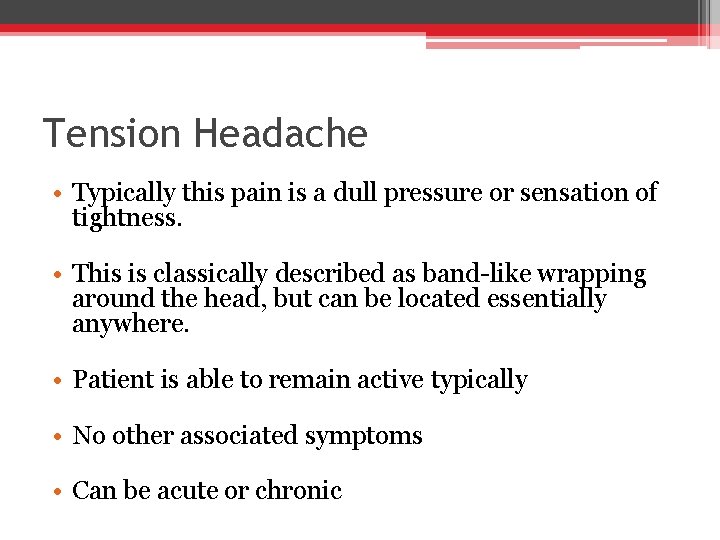 Tension Headache • Typically this pain is a dull pressure or sensation of tightness.