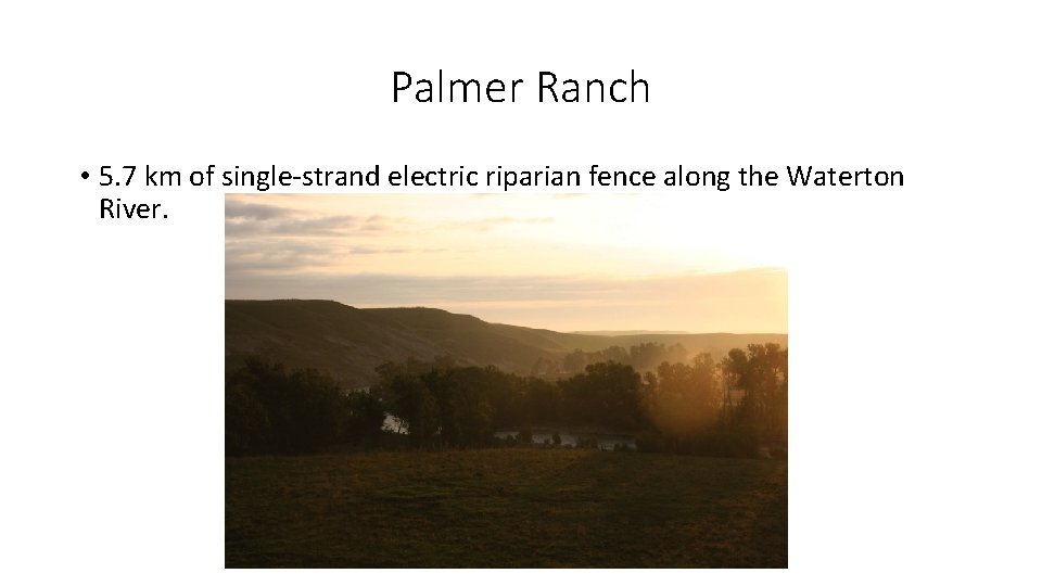 Palmer Ranch • 5. 7 km of single-strand electric riparian fence along the Waterton