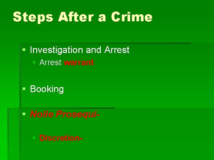 Steps After a Crime § Investigation and Arrest § Arrest warrant § Booking §