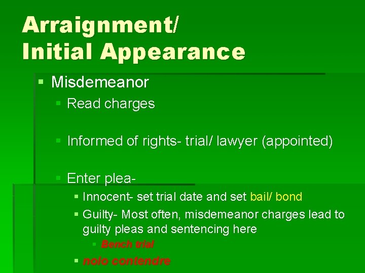 Arraignment/ Initial Appearance § Misdemeanor § Read charges § Informed of rights- trial/ lawyer