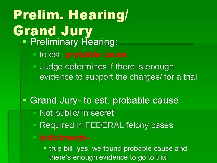 Prelim. Hearing/ Grand Jury § Preliminary Hearing: § to est. probable cause § Judge