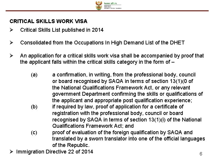 CRITICAL SKILLS WORK VISA Ø Critical Skills List published in 2014 Ø Consolidated from