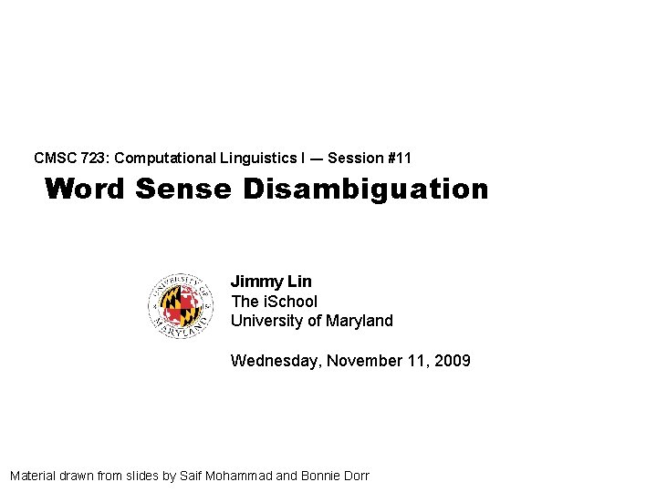 CMSC 723: Computational Linguistics I ― Session #11 Word Sense Disambiguation Jimmy Lin The