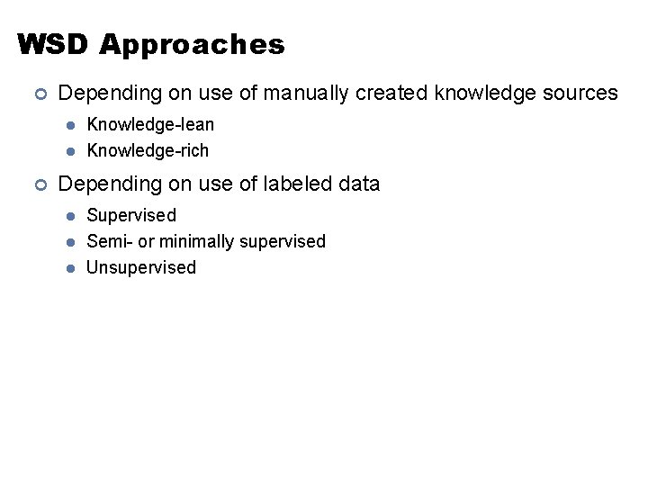 WSD Approaches ¢ Depending on use of manually created knowledge sources l l ¢