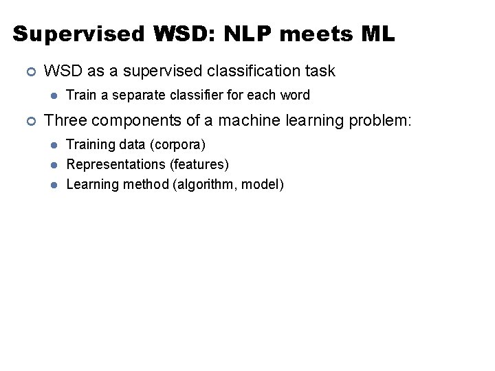 Supervised WSD: NLP meets ML ¢ WSD as a supervised classification task l ¢