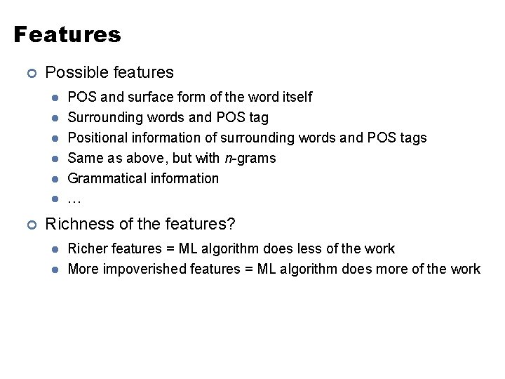 Features ¢ Possible features l l l ¢ POS and surface form of the
