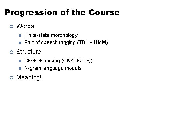 Progression of the Course ¢ Words l l ¢ Structure l l ¢ Finite-state