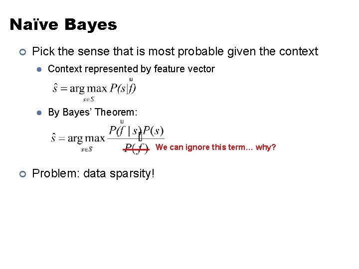Naïve Bayes ¢ Pick the sense that is most probable given the context l