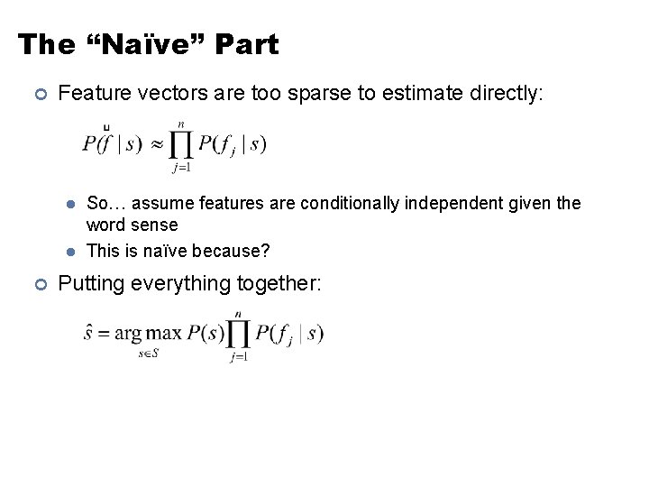 The “Naïve” Part ¢ Feature vectors are too sparse to estimate directly: l l