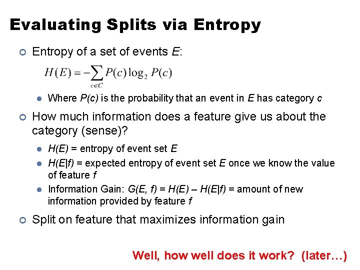 Evaluating Splits via Entropy ¢ Entropy of a set of events E: l ¢