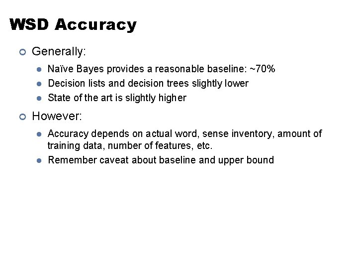 WSD Accuracy ¢ Generally: l l l ¢ Naïve Bayes provides a reasonable baseline: