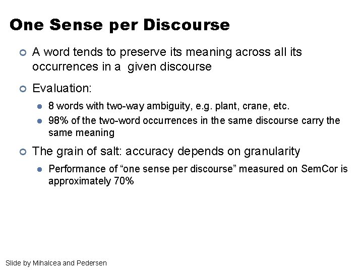 One Sense per Discourse ¢ A word tends to preserve its meaning across all