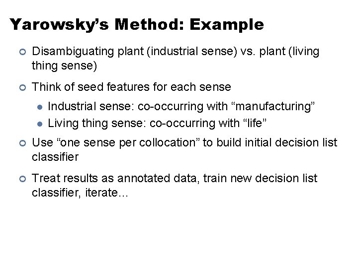 Yarowsky’s Method: Example ¢ Disambiguating plant (industrial sense) vs. plant (living thing sense) ¢