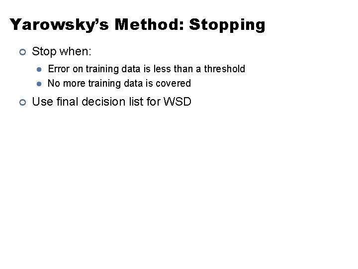 Yarowsky’s Method: Stopping ¢ Stop when: l l ¢ Error on training data is