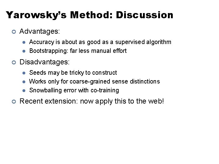 Yarowsky’s Method: Discussion ¢ Advantages: l l ¢ Disadvantages: l l l ¢ Accuracy