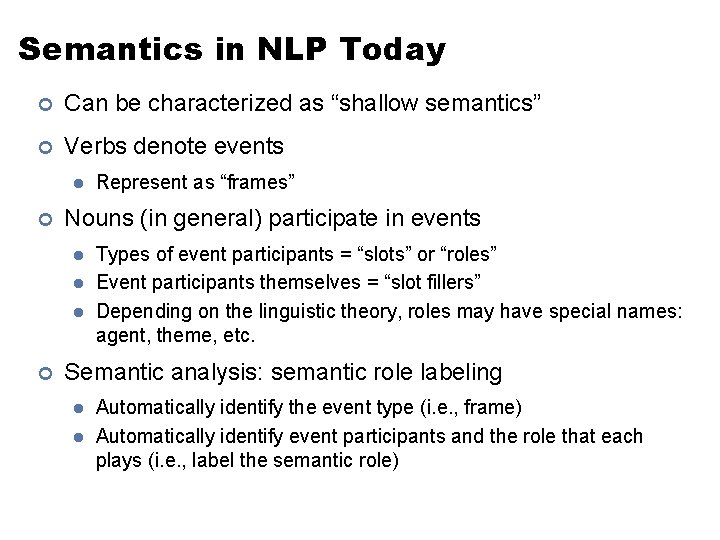 Semantics in NLP Today ¢ Can be characterized as “shallow semantics” ¢ Verbs denote