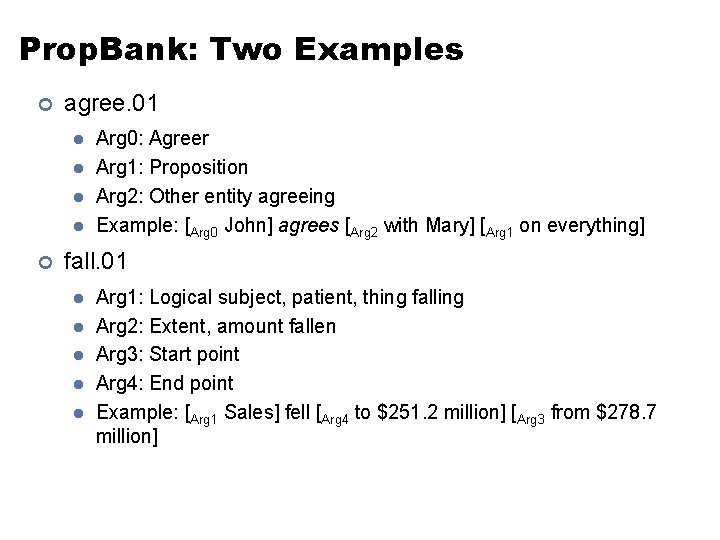 Prop. Bank: Two Examples ¢ agree. 01 l l ¢ Arg 0: Agreer Arg