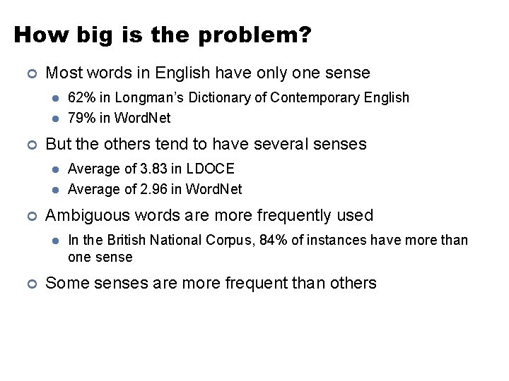 How big is the problem? ¢ Most words in English have only one sense