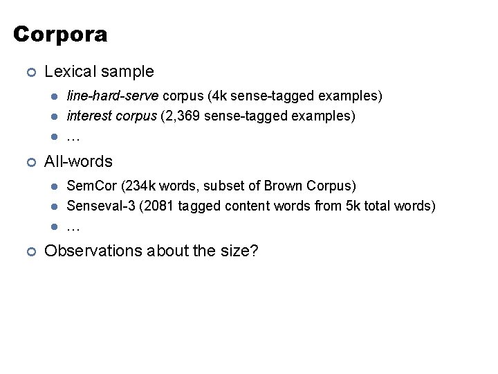 Corpora ¢ Lexical sample l l l ¢ All-words l l l ¢ line-hard-serve